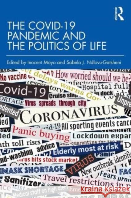 The COVID-19 Pandemic and the Politics of Life Inocent Moyo Sabelo J. Ndlovu-Gatsheni 9781032540993 Routledge Chapman & Hall