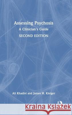 Assessing Psychosis: A Clinician's Guide James H. Kleiger Ali Khadivi 9781032541129