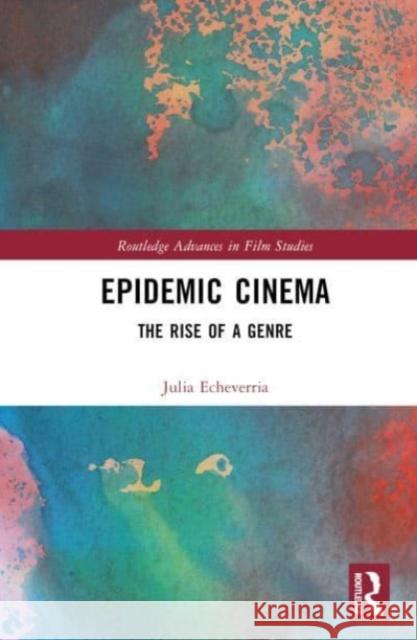 Epidemic Cinema Julia Echeverria 9781032541358 Taylor & Francis Ltd