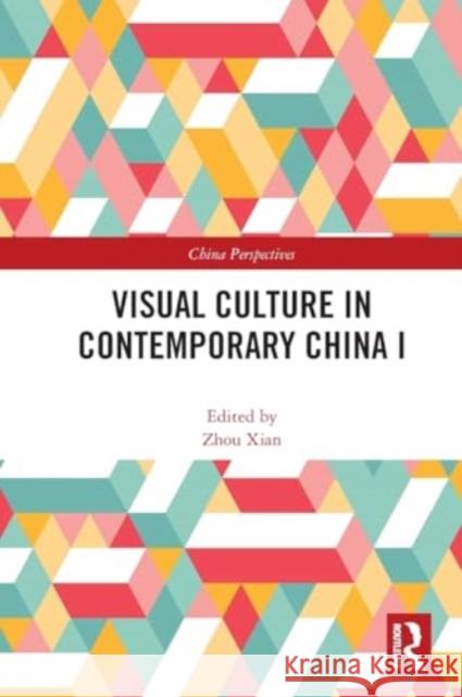 Visual Culture in Contemporary China I Zhou Xian 9781032541419