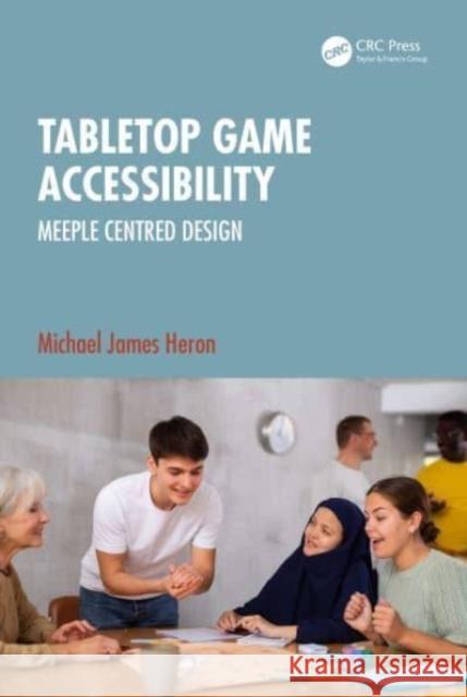 Tabletop Game Accessibility Michael James (Chalmers University of Technology / University of Gothenburg, Sweden) Heron 9781032541594 Taylor & Francis Ltd