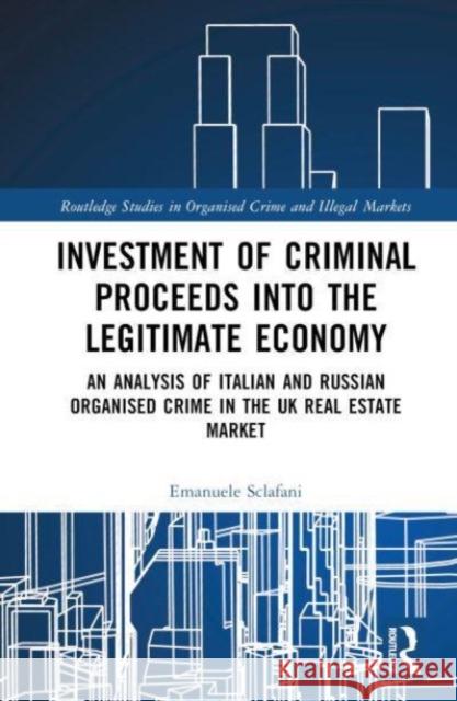Investment of Criminal Proceeds into the Legitimate Economy Emanuele Sclafani 9781032541921 Taylor & Francis Ltd