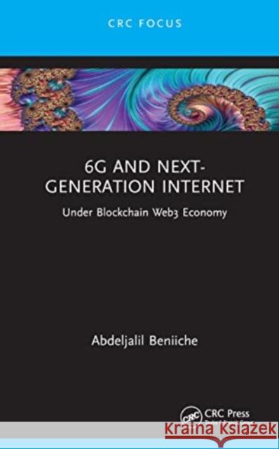 6G and Next-Generation Internet Abdeljalil Beniiche 9781032542416 Taylor & Francis Ltd