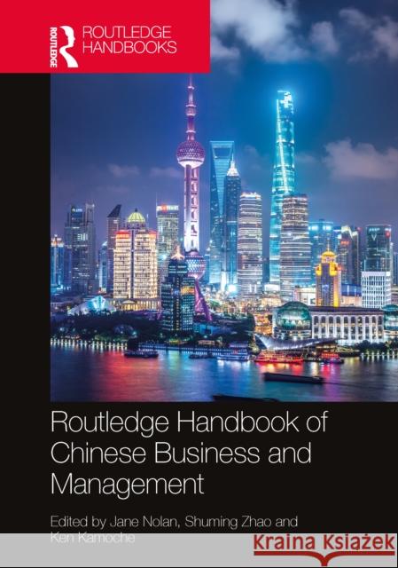Routledge Handbook of Chinese Business and Management Jane Nolan Zhao Shuming Ken Kamoche 9781032542478