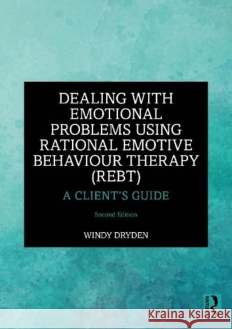 Dealing with Emotional Problems Using Rational Emotive Behaviour Therapy (REBT) Windy (Goldsmiths, University of London, UK) Dryden 9781032542539 Taylor & Francis Ltd