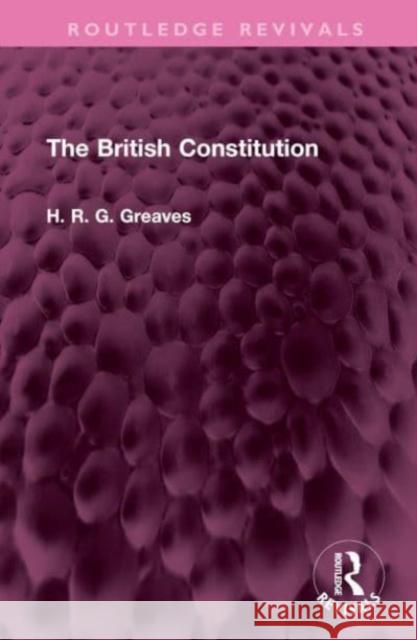 The British Constitution H. R. G. Greaves 9781032542720 Routledge