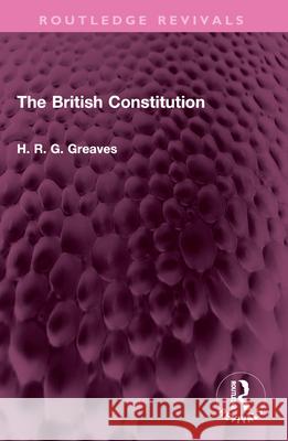 The British Constitution H. R. G. Greaves 9781032542805 Routledge