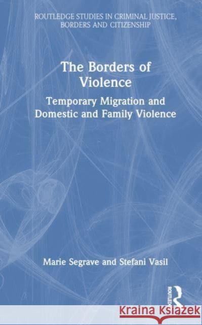 The Borders of Violence Stefani Vasil 9781032542850 Taylor & Francis Ltd