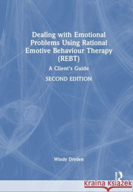 Dealing with Emotional Problems Using Rational Emotive Behaviour Therapy (REBT) Windy (Goldsmiths, University of London, UK) Dryden 9781032543239 Taylor & Francis Ltd