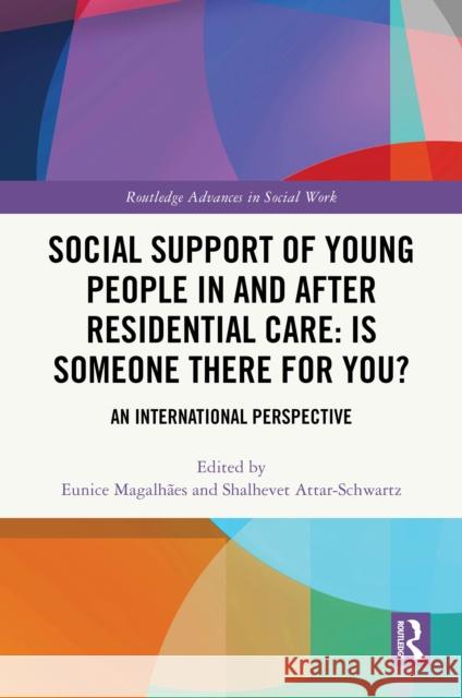 Social Support of Young People in and after Residential Care: Is Someone There for You?: An International Perspective  9781032543529 Routledge