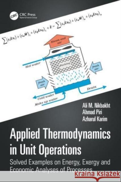 Applied Thermodynamics in Unit Operations Azharul (Queensland University of Technology, Brisban, Australia) Karim 9781032543956 Taylor & Francis Ltd