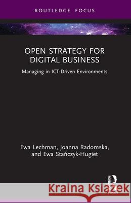 Open Strategy for Digital Business: Managing in ICT-Driven Environments Ewa (Wroclaw Univ. of Econ., Poland) Stanczyk-Hugiet 9781032544182 Routledge