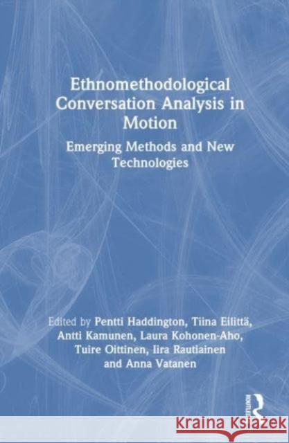 Ethnomethodological Conversation Analysis in Motion  9781032544410 Taylor & Francis Ltd