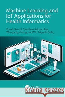 Machine Learning and IoT Applications for Health Informatics  9781032544571 Taylor & Francis Ltd
