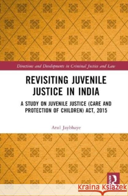 Revisiting Juvenile Justice in India Atul (Hidayatullah National Law University) Jaybhaye 9781032544731 Taylor & Francis Ltd