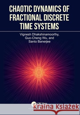 Chaotic Dynamics of Fractional Discrete Time Systems Santo (University Putra Malaysia) Banerjee 9781032544816 Taylor & Francis Ltd
