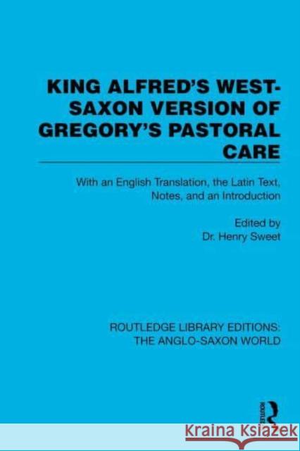 King Alfred's West-Saxon Version of Gregory's Pastoral Care  9781032544847 Taylor & Francis Ltd