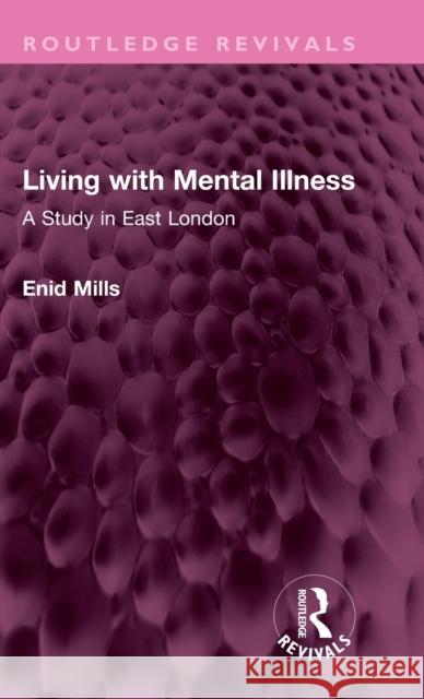 Living with Mental Illness: A Study in East London Enid Mills 9781032544939