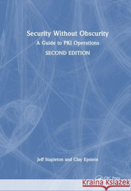 Security Without Obscurity W. Clay Epstein 9781032545226 Taylor & Francis Ltd
