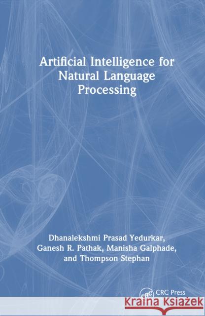 Artificial Intelligence for Natural Language Processing Thompson Stephan 9781032545301 CRC Press