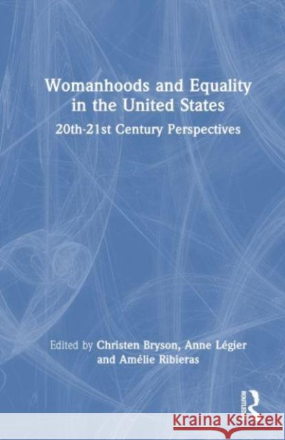 Womanhoods and Equality in the United States  9781032545462 Taylor & Francis Ltd