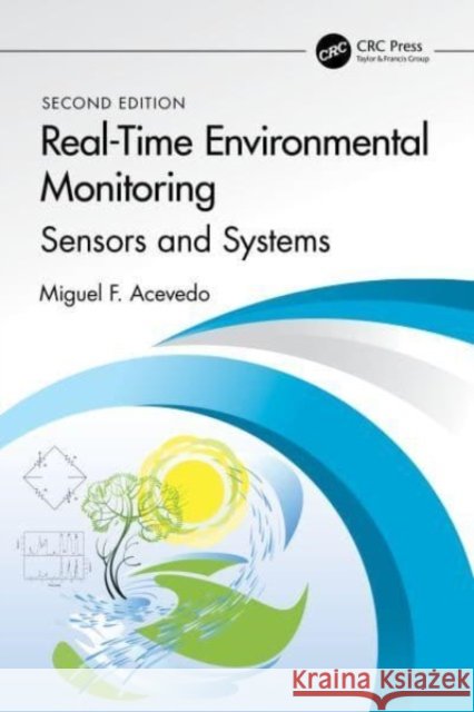 Real-Time Environmental Monitoring: Sensors and Systems, Second Edition Miguel F. Acevedo 9781032545714 Taylor & Francis Ltd
