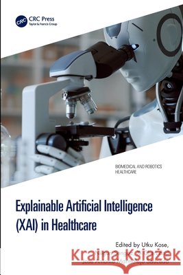 Explainable Artificial Intelligence (XAI) in Healthcare  9781032546674 Taylor & Francis Ltd