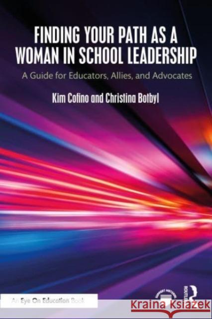 Finding Your Path as a Woman in School Leadership Christina Botbyl 9781032546780 Taylor & Francis Ltd