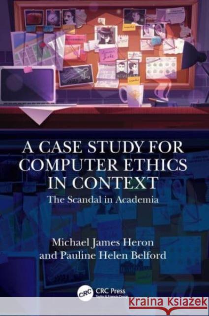 A Case Study for Computer Ethics in Context Pauline Helen (Chalmers University of Technology / University of Gothenburg, Sweden) Belford 9781032546919 Taylor & Francis Ltd