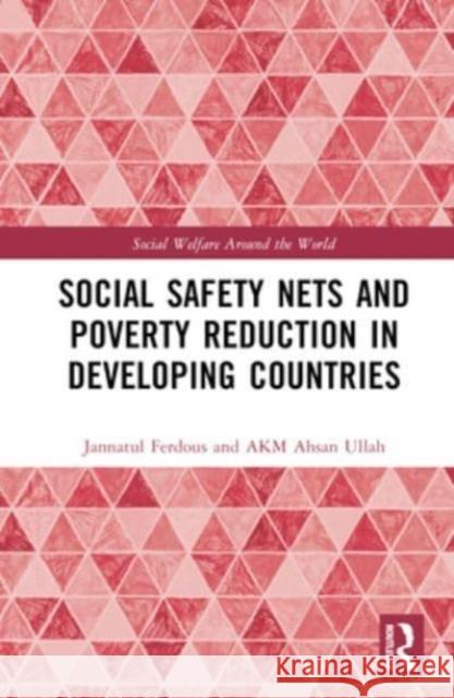 Social Safety Nets and Poverty Reduction in Developing Countries AKM Ahsan Ullah 9781032547015 Taylor & Francis Ltd