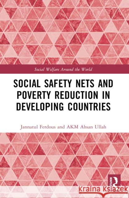 Social Safety Nets and Poverty Reduction in Developing Countries Jannatul Ferdous Akm Ahsan Ullah 9781032547022 Routledge
