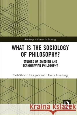 What is the Sociology of Philosophy?: Studies of Swedish and Scandinavian Philosophy Henrik (University of Gothenburg, Sweden) Lundberg 9781032547114 Routledge