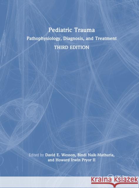 Pediatric Trauma: Pathophysiology, Diagnosis, and Treatment, Third Edition  9781032547237 CRC Press