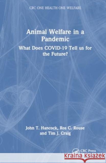 Animal Welfare in a Pandemic Tim J. (UWE Bristol) Craig 9781032547343 Taylor & Francis Ltd