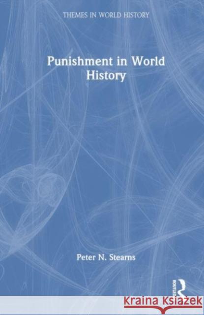 Punishment in World History Peter N. Stearns 9781032547374 Routledge