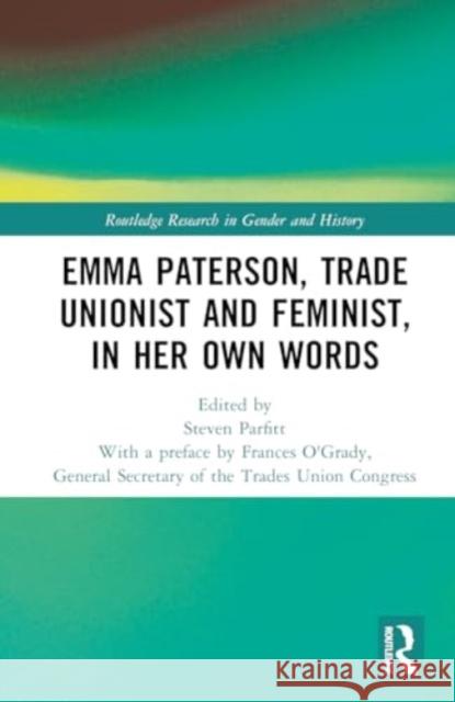 Emma Paterson, Trade Unionist and Feminist, in Her Own Words Steven Parfitt 9781032547381 Taylor & Francis Ltd