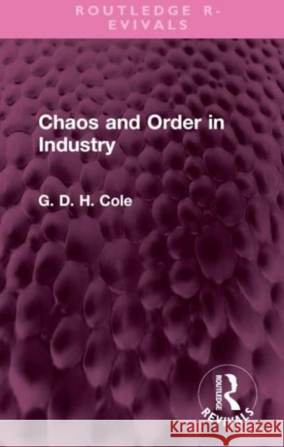 Chaos and Order in Industry G. D. H. Cole 9781032547954 Routledge