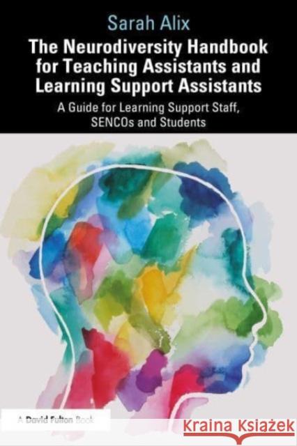 The Neurodiversity Handbook for Teaching Assistants and Learning Support Assistants Sarah Alix 9781032548067 Taylor & Francis Ltd