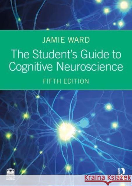 The Student's Guide to Cognitive Neuroscience Jamie Ward 9781032548326 Routledge