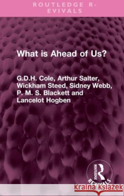 What is Ahead of Us? G. D. H. Cole Arthur Salter Wickham Steed 9781032548692 Routledge