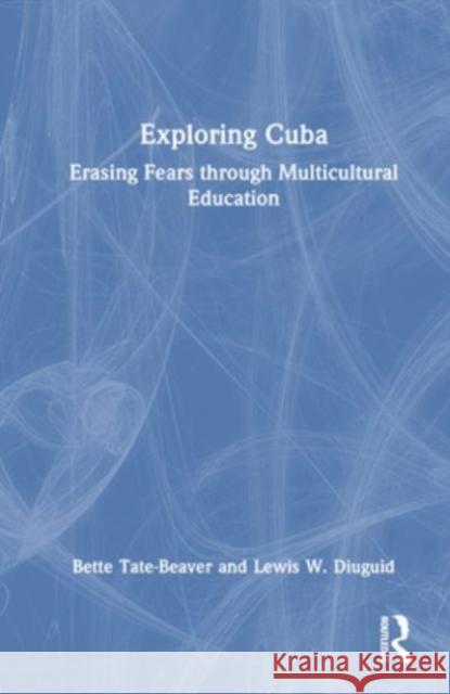 Exploring Cuba Lewis W. Diuguid 9781032548937 Taylor & Francis Ltd