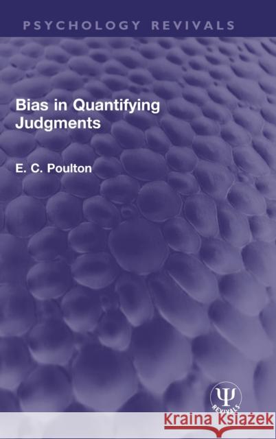 Bias in Quantifying Judgments E. C. Poulton 9781032548975 Taylor & Francis Ltd