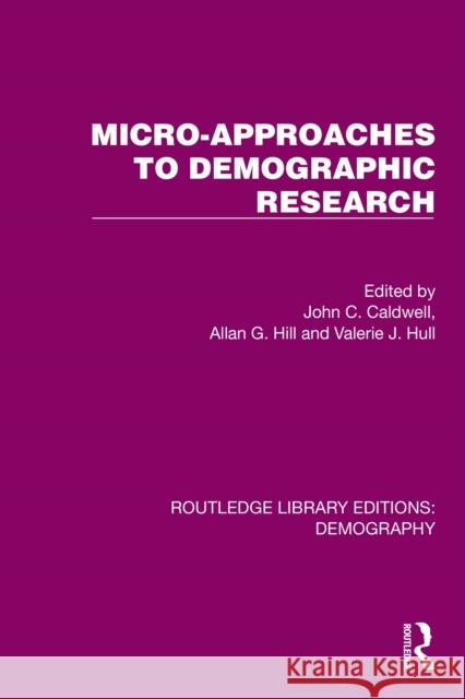 Micro-Approaches to Demographic Research John Caldwell Allan Hill Valerie J. Hull 9781032549118
