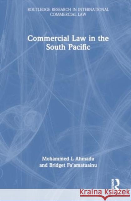 Commercial Law in the South Pacific Mohammed L Bridget Fa'amatuainu 9781032549125 Routledge