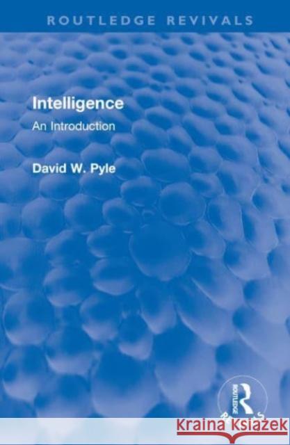 Intelligence: An Introduction David W. Pyle 9781032549224