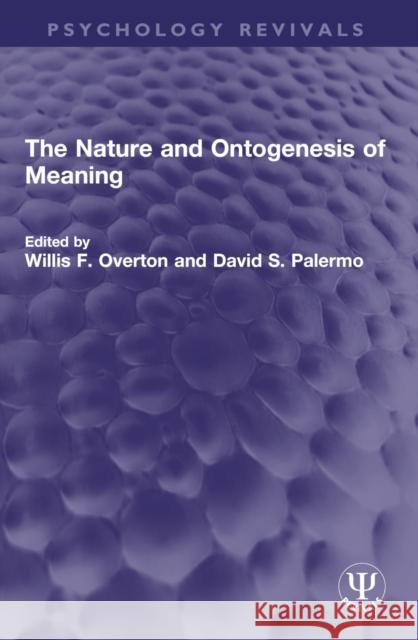 The Nature and Ontogenesis of Meaning Willis F. Overton David S. Palermo 9781032549323 Routledge