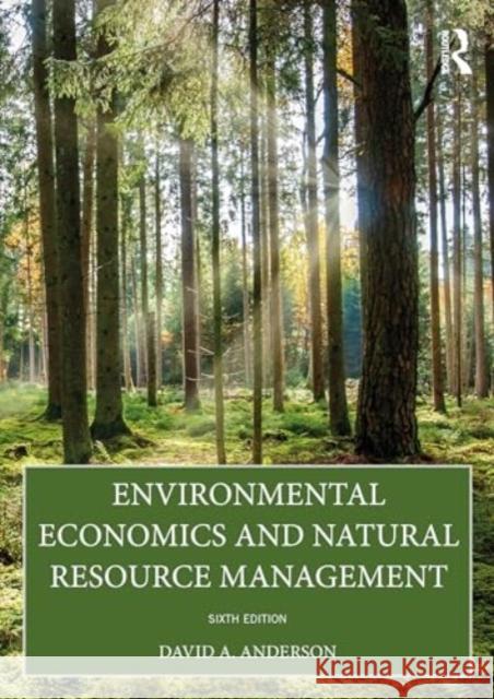 Environmental Economics and Natural Resource Management David A. Anderson 9781032550398 Routledge