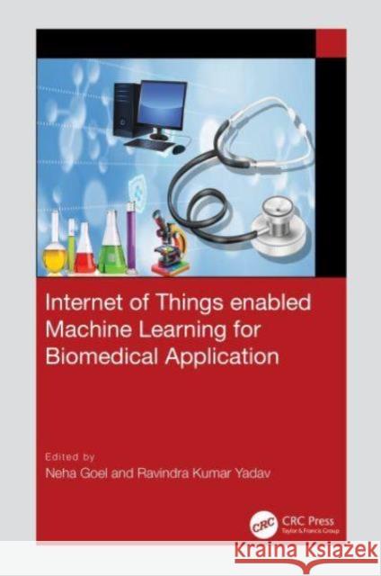 Internet of Things enabled Machine Learning for Biomedical Application  9781032550824 CRC Press