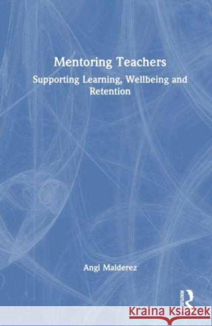 Mentoring Teachers Angi (University of Leeds , UK) Malderez 9781032550954 Taylor & Francis Ltd