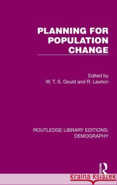 Planning for Population Change W. T. S. Gould R. Lawton 9781032551142 Routledge